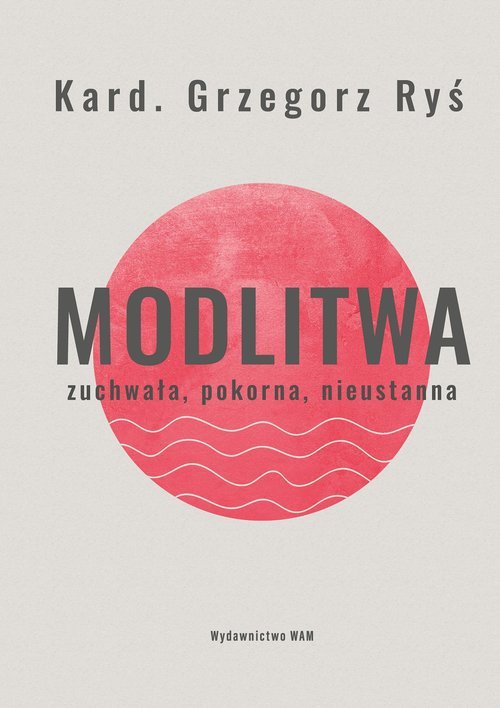 Modlitwa. Zuchwała, pokorna, nieustanna - okładka książki