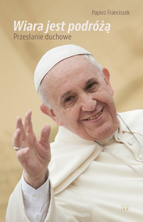 Wiara jest podróżą. Papież Franciszek - okładka książki
