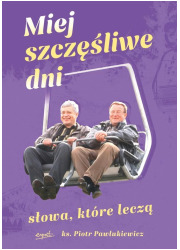 Miej szczęśliwe dni Słowa które - okładka książki
