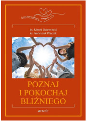 Poznaj i pokochaj bliźniego. Seria: Droga Pięknej Miłości. Tom 3