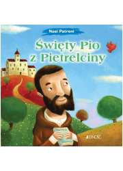 Święty Pio z Pietrelciny. Seria: Nasi Patroni