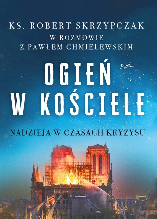 Ogień w kościele. Nadzieja w czasach - okładka książki