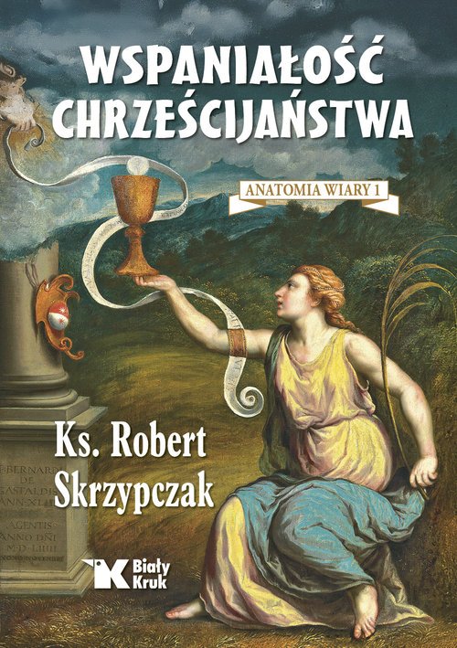 Wspaniałość chrześcijaństwa. Anatomia - okładka książki