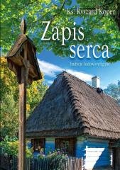 Zapis serca. Tradycje ludowo-religijne - okładka książki