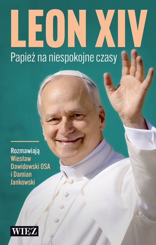Leon XIV. Papież na niespokojne - okładka książki