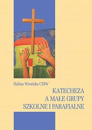Katecheza a małe grupy szkolne - okładka książki