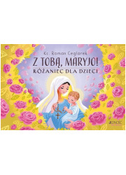 Z Tobą Maryjo! Różaniec dla dzieci