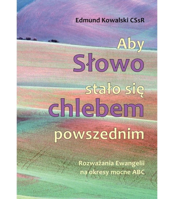 Aby Słowo stało się chlebem powszednim. - okładka książki