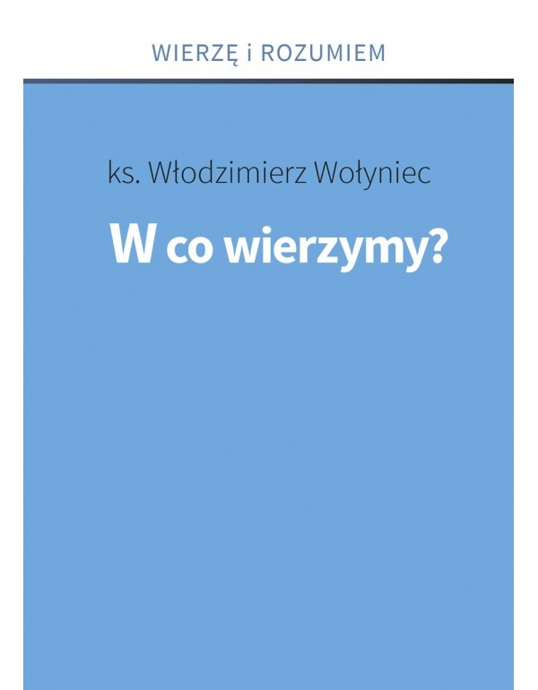 W co wierzymy? Seria: Wierzę i - okładka książki