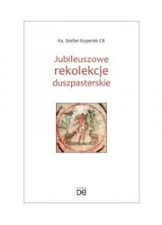 Jubileuszowe rekolekcje duszpasterskie - okładka książki