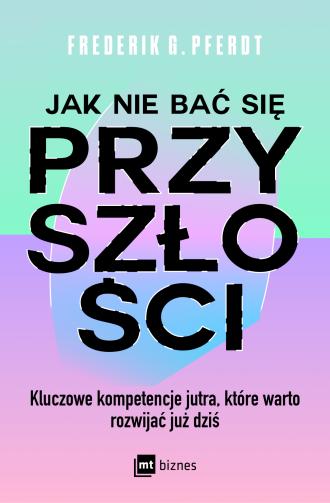 Jak nie bać się przyszłości. Kluczowe - okładka książki