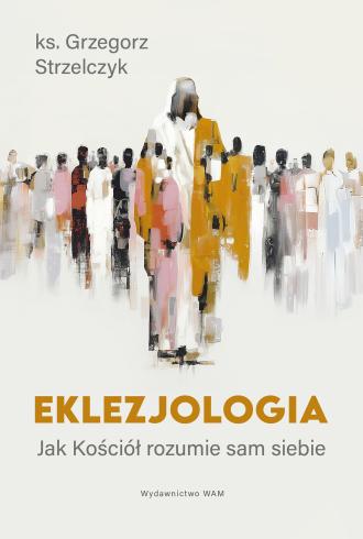 Eklezjologia. Jak Kościół rozumie - okładka książki