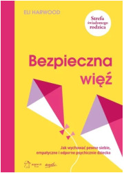 Bezpieczna więź Jak wychować pewne - okładka książki