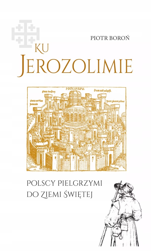 Ku Jerozolimie. Polscy pielgrzymi - okładka książki