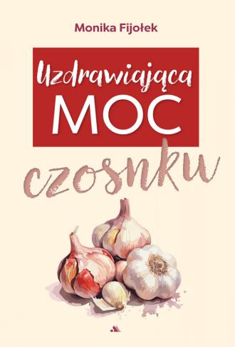 Uzdrawiająca moc czosnku - okładka książki