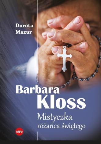 Barbara Kloss. Mistyczka różańca - okładka książki