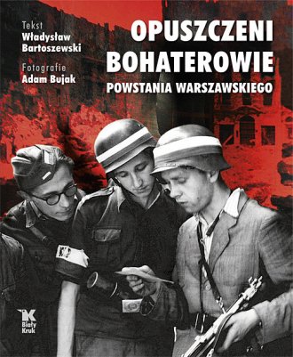 Opuszczeni bohaterowie Powstania - okładka książki