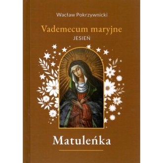 Matuleńka. Tom 4. Vademecum maryjne - okładka książki