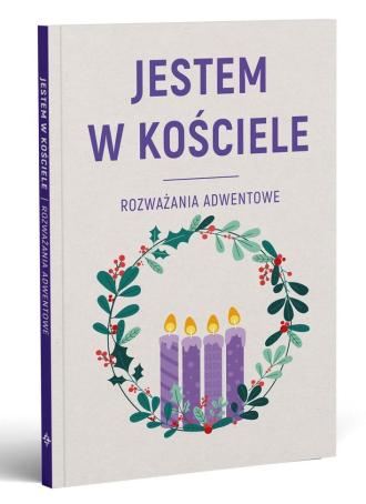 JESTEM W KOŚCIELE. Rozważania adwentowe - okładka książki