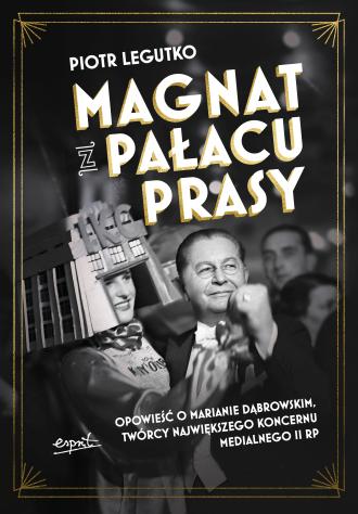 Magnat z Pałacu Prasy. Opowieść - okładka książki