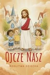 Ojcze nasz. Modlitewnik dziecka - okładka książki