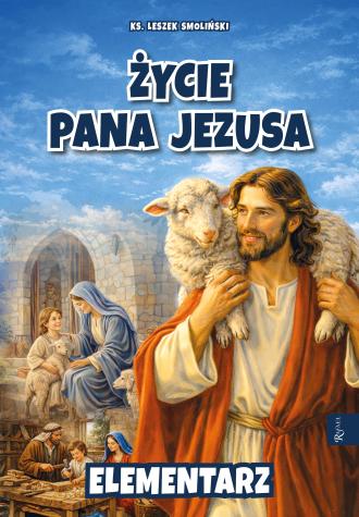 Życie Pana Jezusa. Elementarz - okładka książki