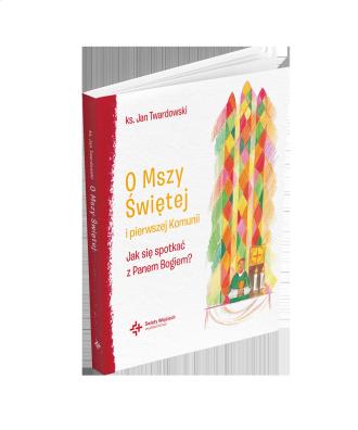 O Mszy Świętej i pierwszej Komunii - okładka książki