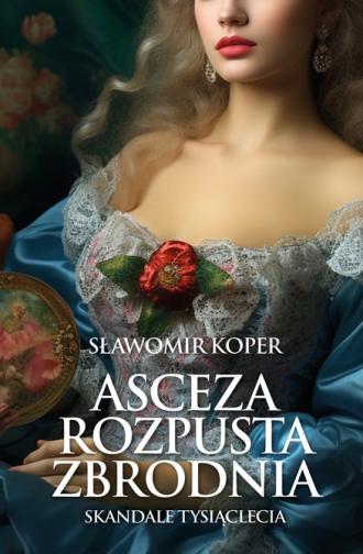 Asceza, rozpusta, zbrodnia - okładka książki