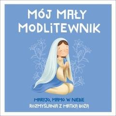 Mój mały modlitewnik. Maryjo, mamo - okładka książki