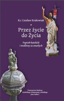 Przez życie do życia. Pogrzeb katolicki - okładka książki