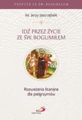 Idź przez życie ze św. Bogumiłem - okładka książki