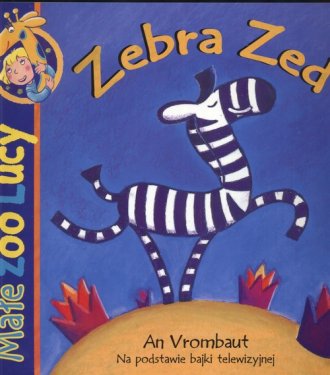 Małe Zoo Lucy. Zebra Zed - okładka książki