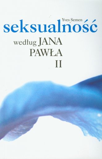 Seksualność według Jana Pawła II - okładka książki