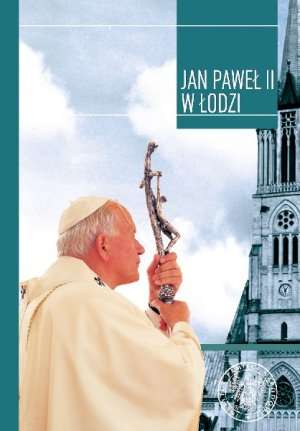 Jan Paweł II w Łodzi. W dwudziestą - okładka książki