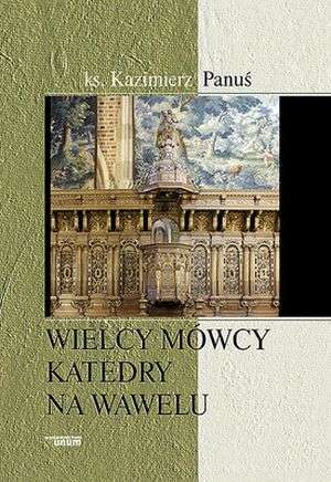 Wielcy mówcy Katedry na Wawelu - okładka książki