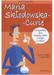Nazywam się... Maria Skłodowska-Curie - okładka książki