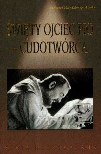 Święty Ojciec Pio. Cudotwórca - okładka książki